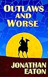 Outlaws and Worse
