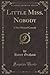 Little Miss. Nobody: A New ...
