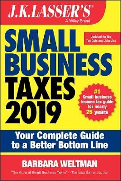 J.K. Lasser's Small Business Taxes 2019: Your Complete Guide to a Better Bottom Line