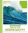 Why Is the Ocean Salty? (Science Questions)