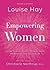 Empowering Women by Louise L. Hay