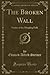 The Broken Wall: Stories of the Mingling Folk (Classic Reprint)