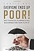 Everyone Ends Up Poor!: Why Financial Planning Is All Backwards And How To Fix It