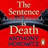 The Sentence is Death by Anthony Horowitz
