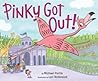 Pinky Got Out! by Michael Portis