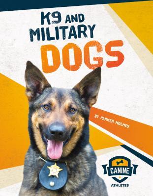 K9 and Military Dogs (Canine Athletes)