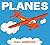 Planes: An Engaging Introduction to Planes Including Propeller Planes, Helicopters, Jets, and Rockets