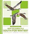 Why Do Birds Fly South for Winter? (Science Questions)