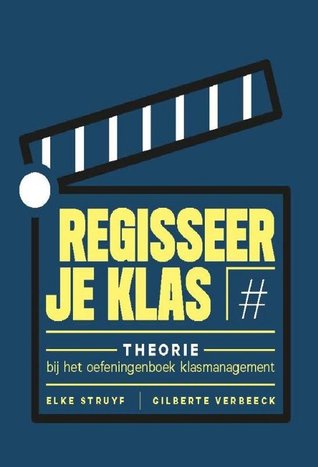 Regisseer je klas - Theorie bij het oefeningenboek klasmanagement