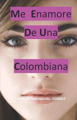 Me Enamoré De Una Colombiana (Spanish Edition)