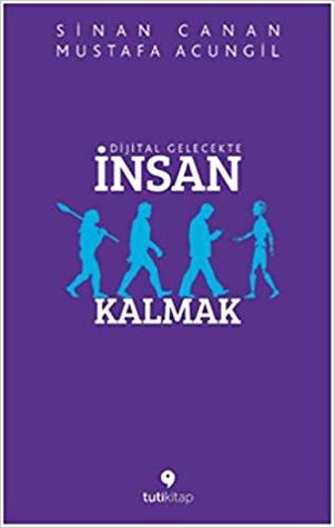 Dijital Gelecekte İnsan Kalmak (Paperback)