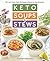 Keto Soups & Stews by Carolyn Ketchum