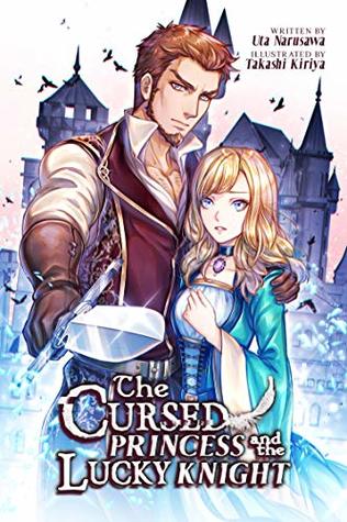 The Cursed Princess and the Lucky Knight (Light Novel)