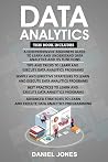 Data Analytics: 5 Books in 1- Bible of 5 Manuscripts- Beginner's Guide+ Tips and Tricks+ Effective Strategies+ Best Practices to Learn Data Analytics Efficiently+ Advanced Strategies Data Analytics: 5 Books in 1- Bible of 5 Manuscripts- Beginner's Guide+ Tips and Tricks+ Effective Strategies+ Best Practices to Learn Data Analytics Efficiently+ Advanced Strategies