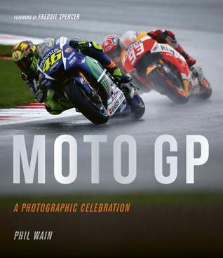 Moto GP - a photographic celebration: Over 200 photographs from the 1970s to the present day of the world's best riders, bikes and GP circuits (Hardcover)