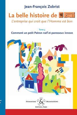 La belle histoire de Favi: L’entreprise qui croit que l’Homme est bon (French Edition)
