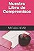 Nuestro Libro de Compromisos (Nuestra Serie De Compromisos) (Spanish Edition)