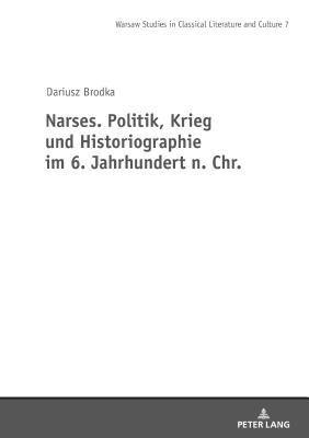 Narses. Politik, Krieg und Historiographie (Studies in Classical Literature and Culture) (German Edition)