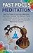 Fast Focus Meditation: Use ...