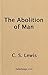 The Abolition of Man; or; Reflections on Education with Special Reference to the Teaching of English in the Upper Forms of Schools