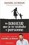 Un bonheur que je ne souhaite à personne by Samuel Le Bihan