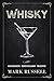 Whisky: Geschichte - Herstellung - Rezepte (Whisky Buch 1) (German Edition)