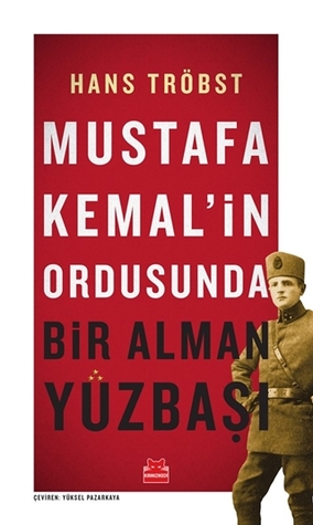 Mustafa Kemal'in Ordusunda Bir Alman Yüzbaşı (Paperback)