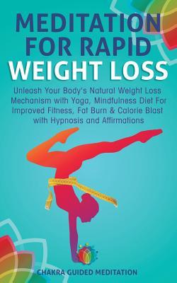 pdf download Meditation for Rapid Weight Loss: Unleash Your Body's Natural Weight Loss Mechanism with Yoga, Mindfulness Diet for Improved Fitness, Fat Burn & Calorie Blast with Hypnosis and Affirmations