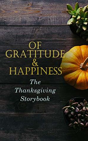 Of Gratitude & Happiness, The Thanksgiving Storybook