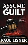 Assume Guilt: A Matt Barlow Mystery Assume Guilt: A Matt Barlow Mystery