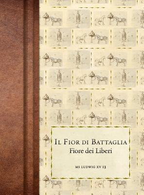 Il Fior di Battaglia: Ms Ludwig XV 13 (Italian Edition)