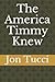 America Timmy Knew by Jon J Tucci