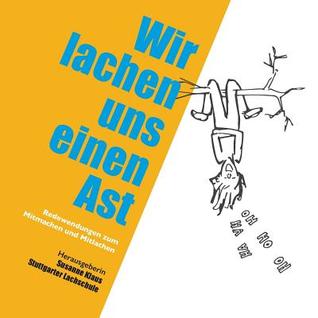Wir lachen uns einen Ast: Redewendungen zum Mitmachen und Mitlachen