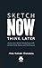 The Urban Sketching Handbook Sketch Now, Think Later: Jump into Urban Sketching with Limited Time, Tools, and Techniques (Urban Sketching Handbooks)