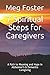 7 Spiritual Steps for Caregivers: A Path to Meaning and Hope in Alzheimer's & Dementia Caregiving