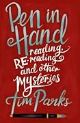 Pen in Hand: Reading, Rereading and other Mysteries