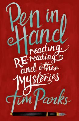 Pen in Hand: Reading, Rereading and other Mysteries (Hardcover)