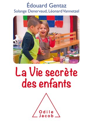 La vie secrète des enfants : Comprendre son enfant pour mieux accompagner son développement