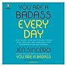 You Are a Badass Every Day by Jen Sincero