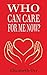 Who Can Care For Me Now?