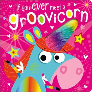 If You Ever Meet a Groovicorn (Board Book)