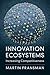 Innovation Ecosystems: Incr...