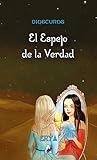 El Espejo de la Verdad by Erya Writter