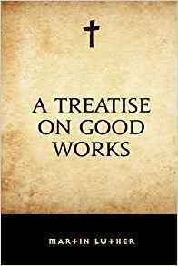 A Treatise on Good Works
