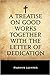 A Treatise on Good Works, T...