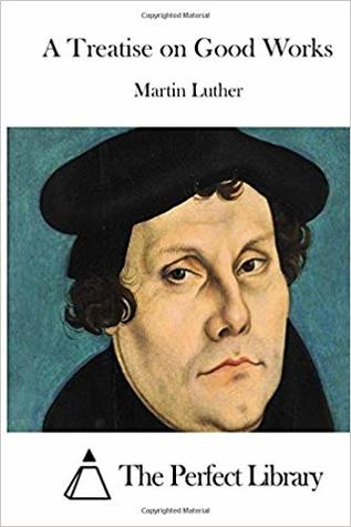A Treatise on Good Works