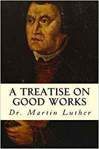 A Treatise on Good Works