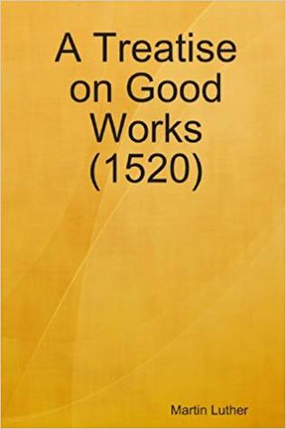 A Treatise on Good Works