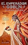 El emperador goblin by Katherine Addison