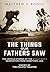 The Things Our Fathers Saw: Voices of the Pacific Theater: The Untold Stories of the World War II Generation from Hometown, USA
